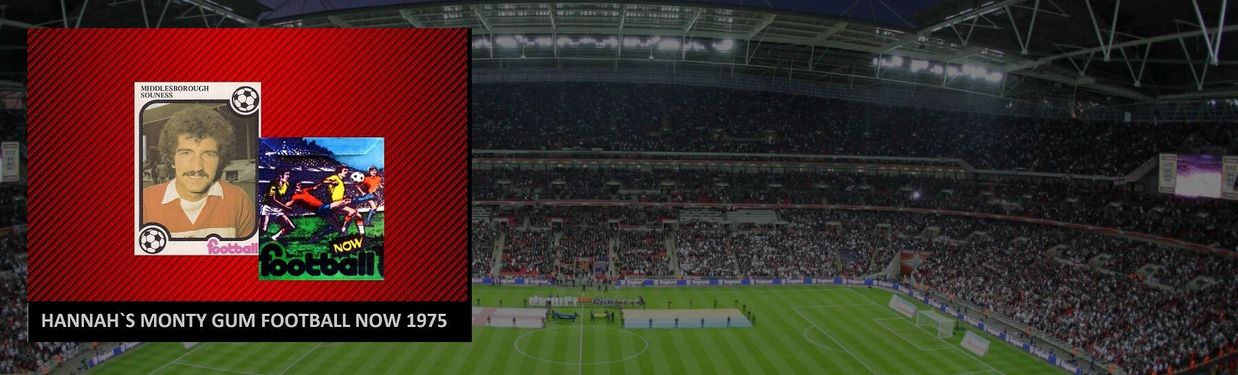 HANNAH`S MONTY GUM FOOTBALL NOW 1975/76