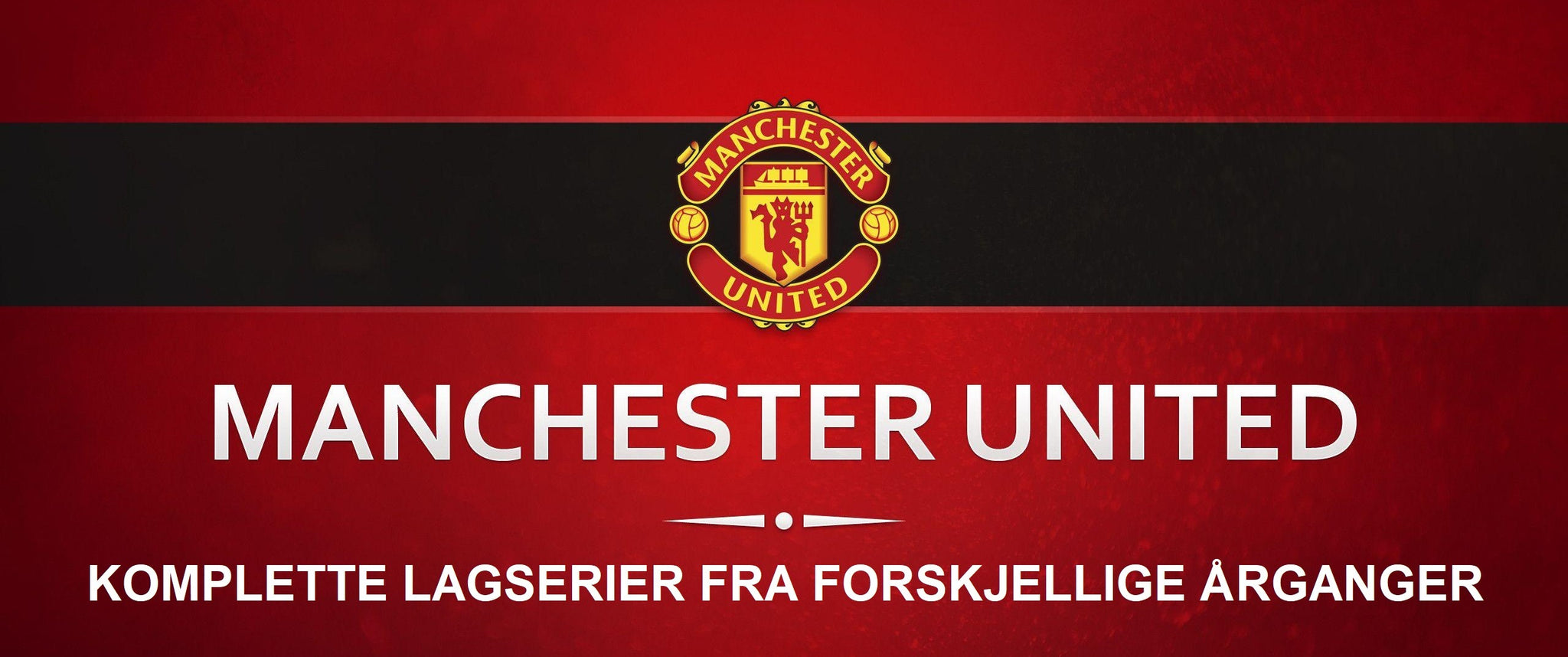 MANCHESTER UNITED FOTBALLKORT KOMPLETTE ÅRGANGER