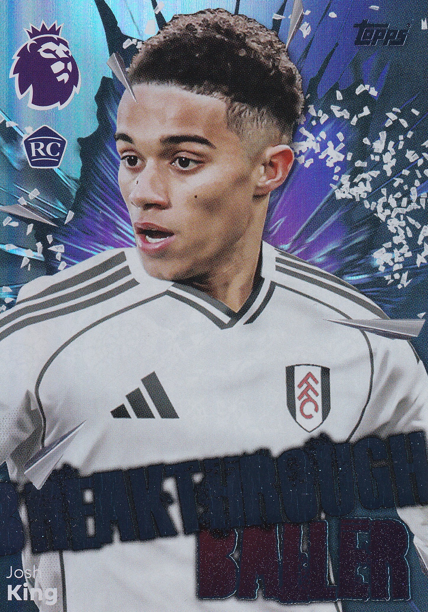 162. JOSH KING - FULLHAM - ROOKIE CARD - BREAKTHROUGH BALLER