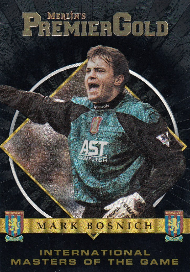 M01. MARK BOSNICH - ASTON VILLA - INTERNATIONAL MASTER OF THE GAME