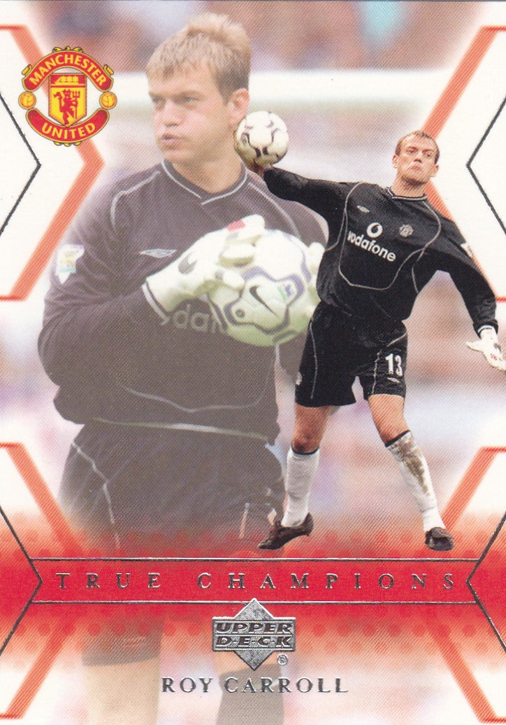 112. ROY CARROLL - MANCHESTER UNITED - TRUE CHAMPIONS