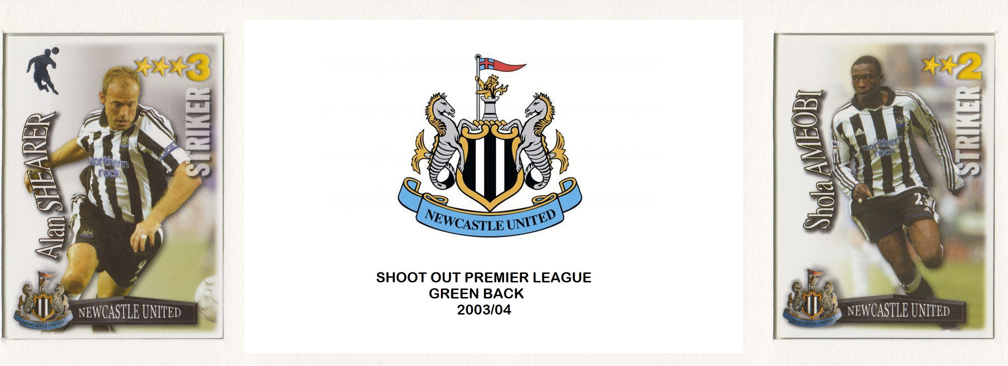 000. NEWCASTLE UNITED - SHOOT OUT PREMIER LEAGUE 2003/04